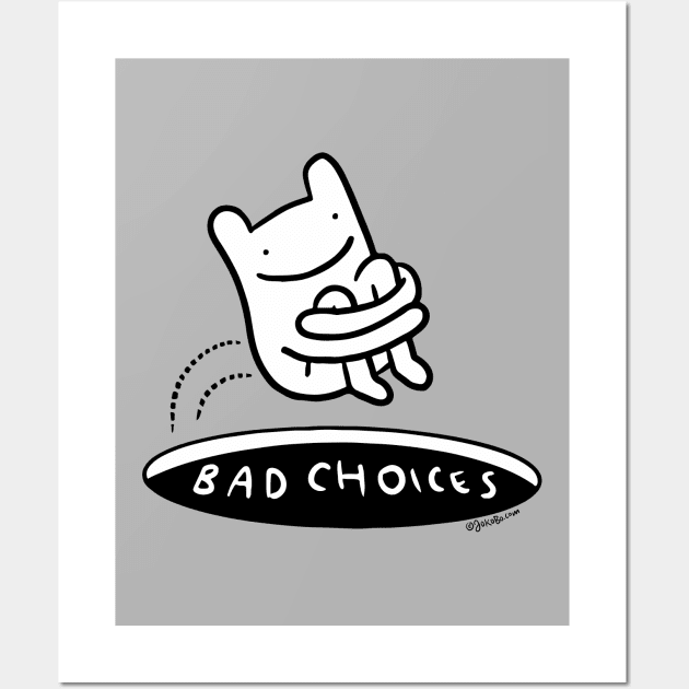 Bad Choices - JoKoBo Wall Art by JoKoBo